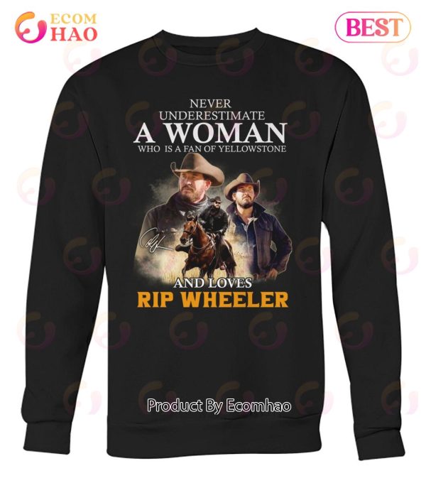 Never Underestimate A Woman Who Is A Fan Of Yellowstone And Loves Rip Wheeler T-Shirt