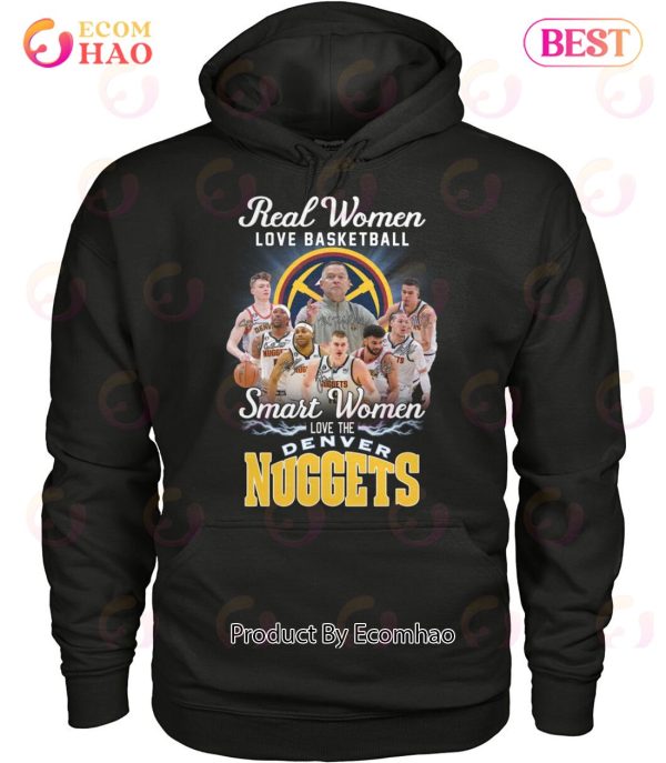 Real Women Love Basketball Smart Women Love The Denver Nuggets T-Shirt