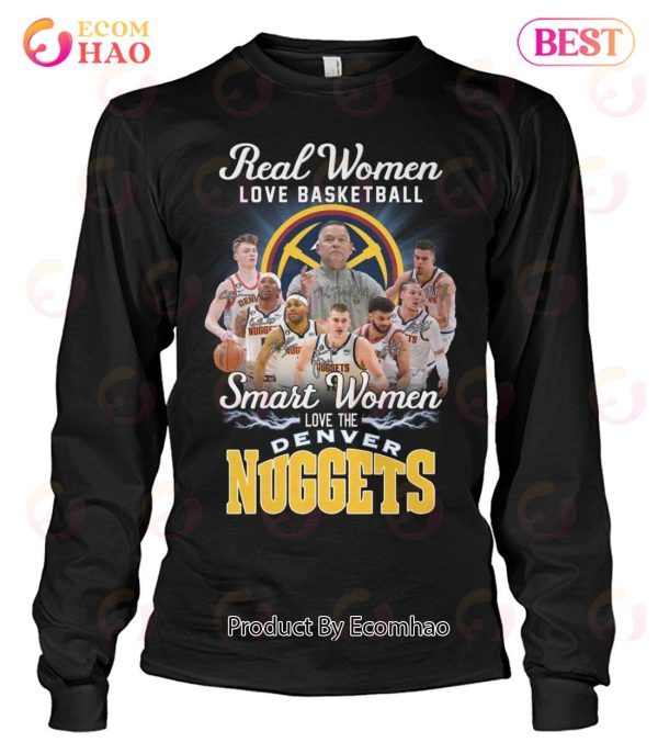 Real Women Love Basketball Smart Women Love The Denver Nuggets T-Shirt
