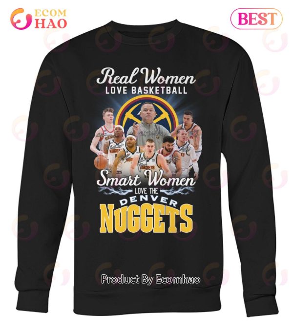 Real Women Love Basketball Smart Women Love The Denver Nuggets T-Shirt