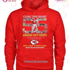 Clark The Shark Kansas City Chiefs Once A Chief Always A Chief Thank You For Everything T-Shirt