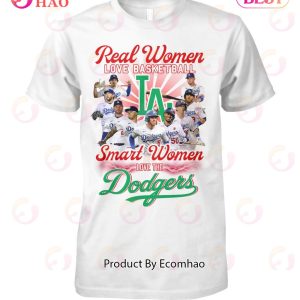 Real Women Love Basketball Smart Women Love The Dodgers T-Shirt
