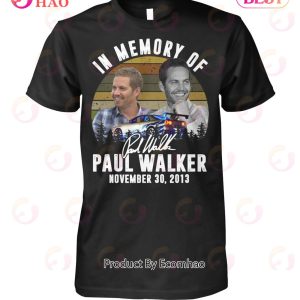 In Memory Of Paul Walker November 30, 2013 T-Shirt