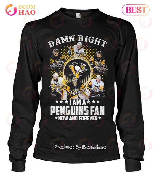 Damn Right I Am A Penguins Fan Now And Forever T-Shirt