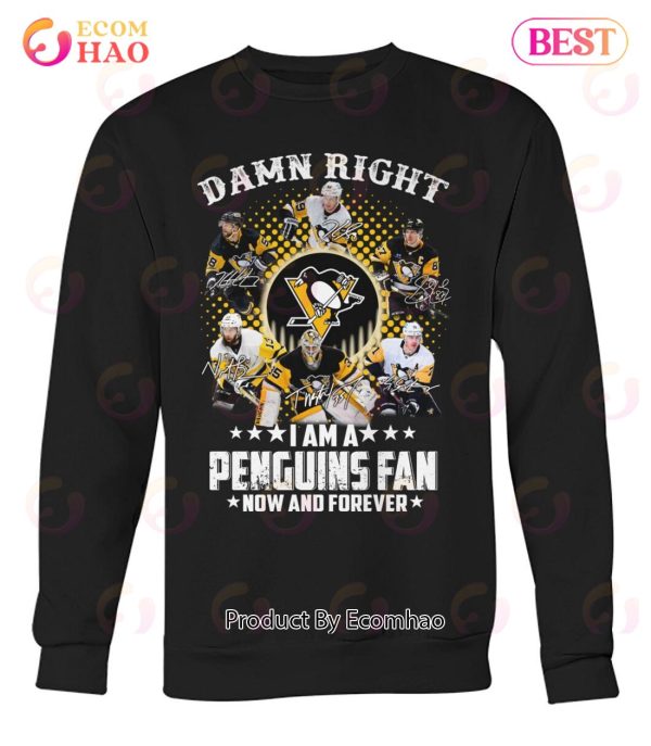 Damn Right I Am A Penguins Fan Now And Forever T-Shirt