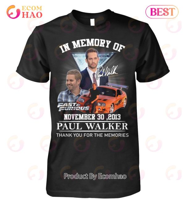 In Memory Of November 30, 2013 Paul Walker Thank You For The Memories T-Shirt