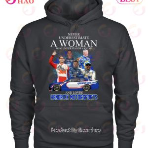 Never Underestimate Who Understands Nascar And Loves Hendrick Motorsports T-Shirt