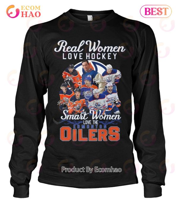 Real Women Love Hockey Smart Women Love The Edmonton Oilers T-Shirt