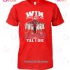 Win Lose Or The I Am A Spartans Fan Till I Die T-Shirt Win Lose Or The I Am A Spartans Fan Till I Die T-Shirt