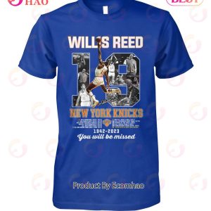 Willis Reed New York Knicks 1942 – 2023 You Will Be Missed T-Shirt