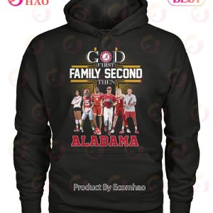 God First Family Second Then Alabama T-Shirt