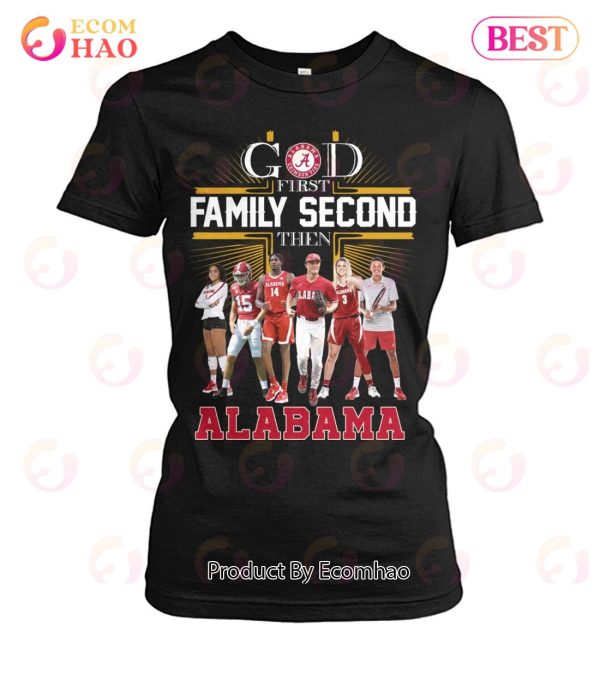 God First Family Second Then Alabama T-Shirt