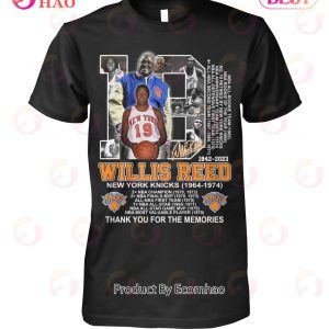Willis Reed 1942 – 2023 New York Knicks 1964 – 1974 Thank You For The Memories T-Shirt