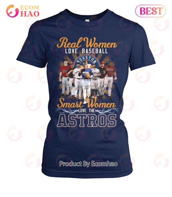 Real Women Love Baseball Smart Women Love The Astros T-Shirt