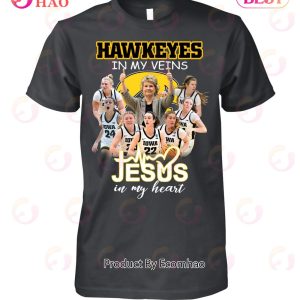 Hawkeyes In My Veins Jesus In My Heart T-Shirt