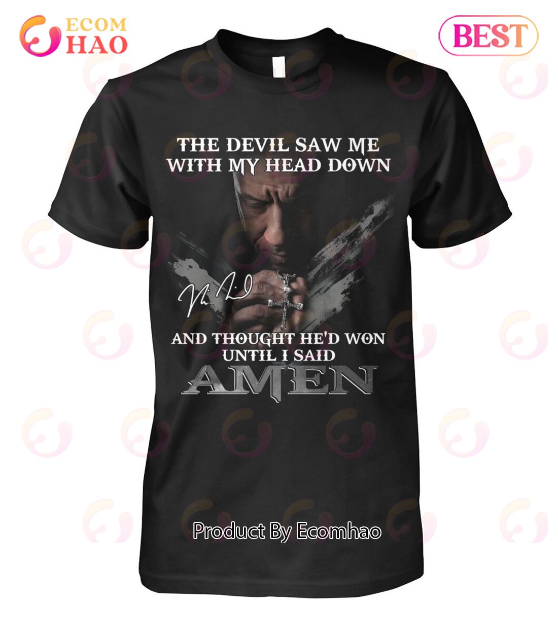 The Devil Saw Me With My Head Down And Thought He’d Won Until I Said Amen T-Shirt