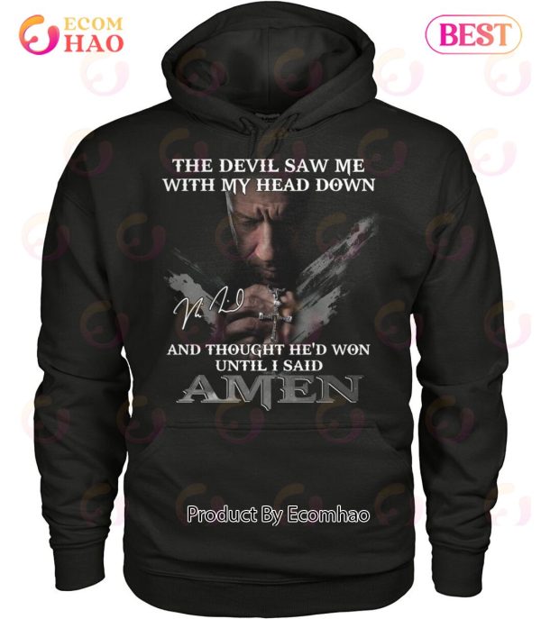 The Devil Saw Me With My Head Down And Thought He’d Won Until I Said Amen T-Shirt