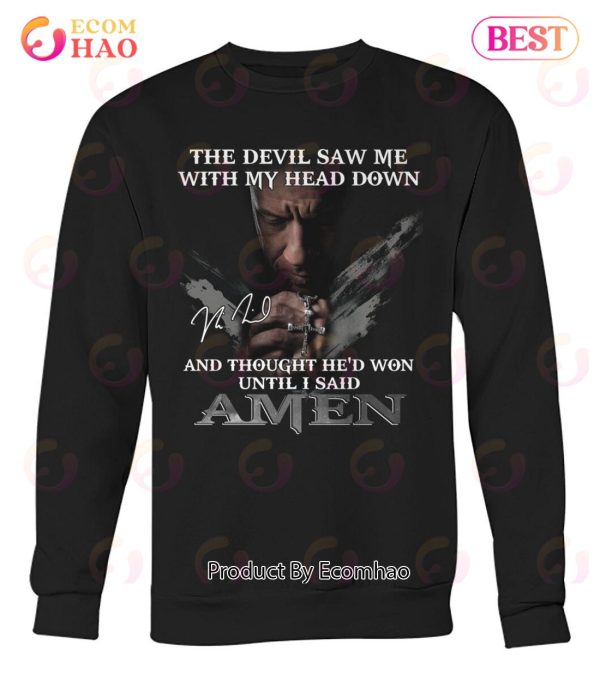 The Devil Saw Me With My Head Down And Thought He’d Won Until I Said Amen T-Shirt