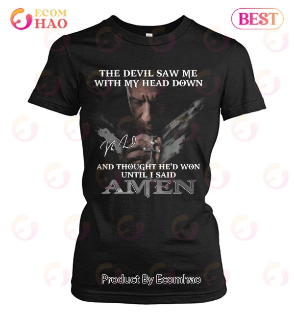 The Devil Saw Me With My Head Down And Thought He’d Won Until I Said Amen T-Shirt
