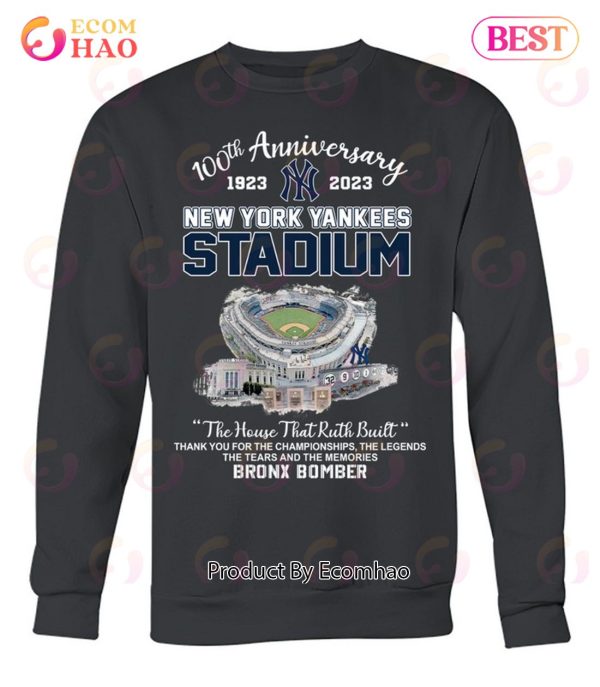 100th Anniversary 1923 – 2023 New York Yankees Stadium The House That Ruth Built Thank You For The Championships The Legends The Tears And The Memories Bronx Bomber T-Shirt