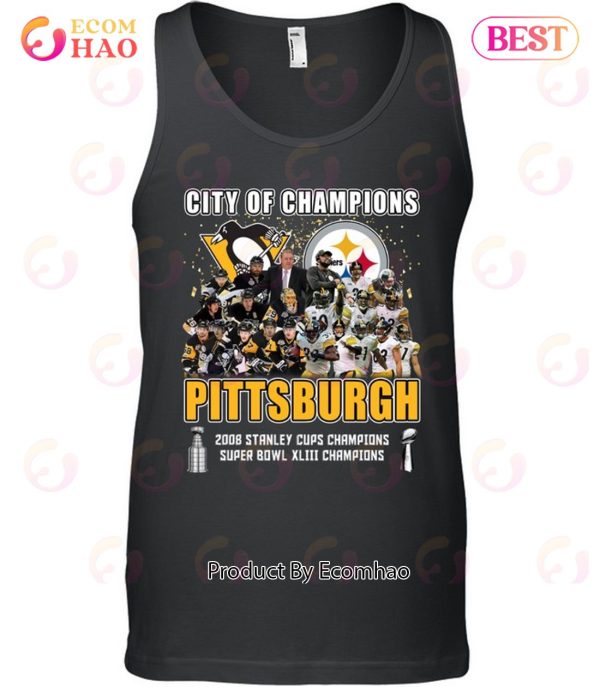 City Of Champions Pittsburgh 2008 Stanley Cups Champions Super Bowl XLIII Champions T-Shirt