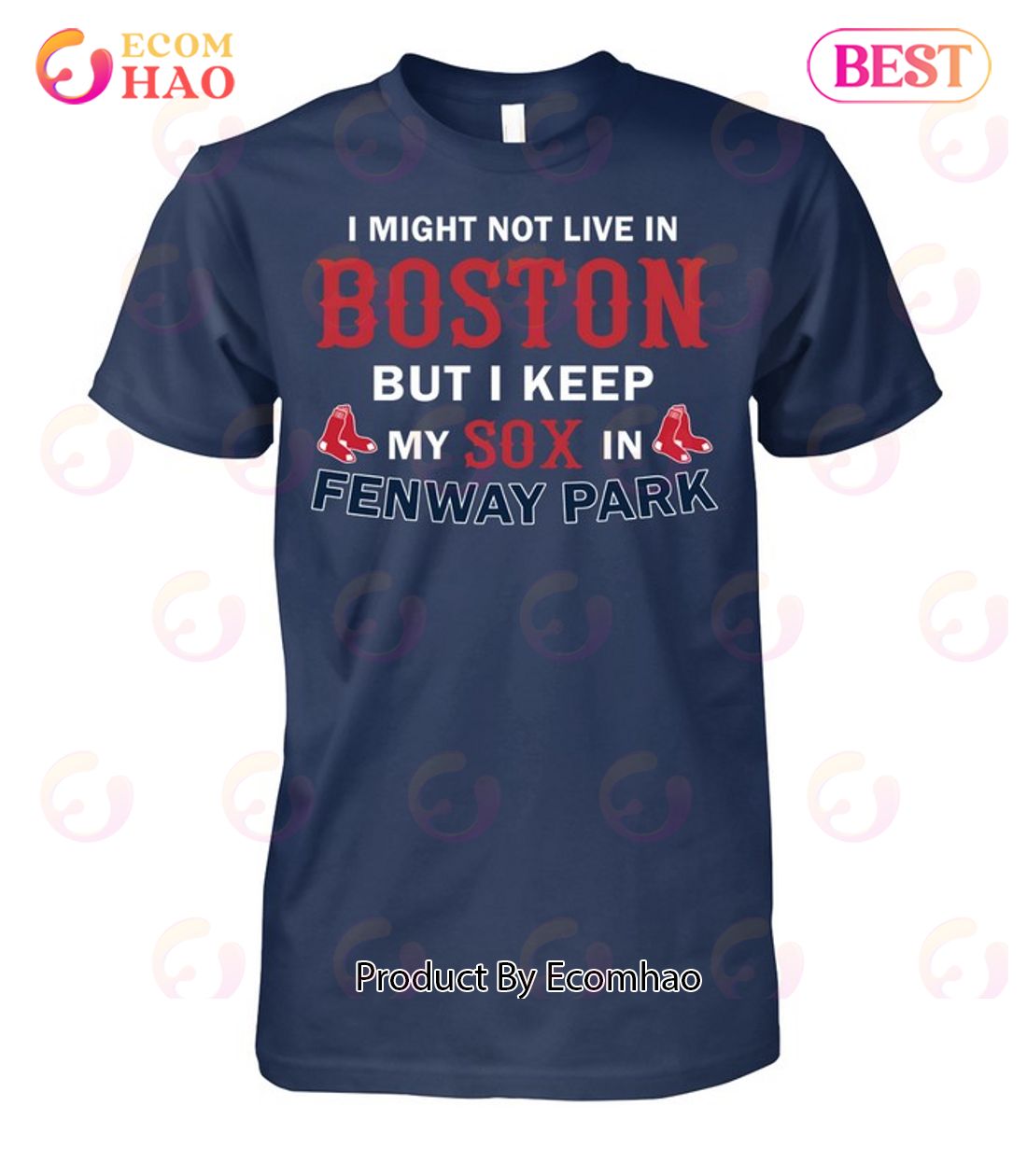 I Might Not Live In Boston But I Keep My Sox In Fenway Park T-Shirt