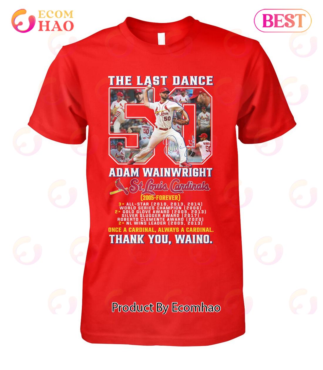 The Last Dance Adam Wainwright St. Louis Cardinals 2005 – Forever Once A Cardianl Always A Cardinal Thank You Waino T-Shirt