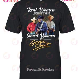 Real Women Love Country Music Smart Women Love George Strait T-Shirt