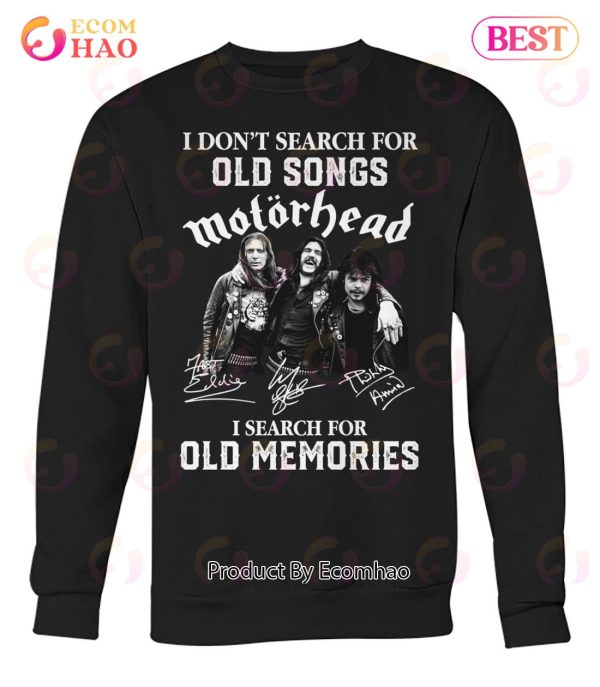 I Don’t Search For Old Songs Motorhead I Search For Old Memories T-Shirt