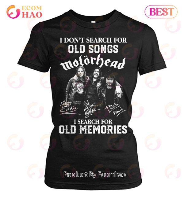 I Don’t Search For Old Songs Motorhead I Search For Old Memories T-Shirt