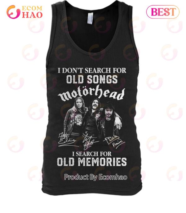 I Don’t Search For Old Songs Motorhead I Search For Old Memories T-Shirt