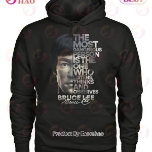 The Most Dangerous Is The One Who Listens Think And Observes Bruce Lee T-Shirt