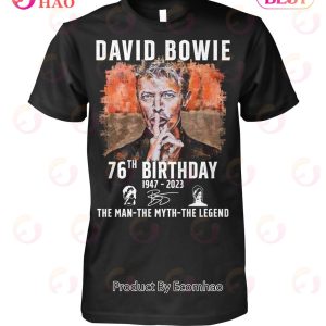 David Bowie 76th Birthday 1947 – 2023 The Man The Myth The Legend T-Shirt
