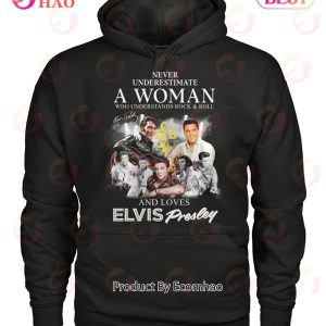 Never Underestimate A Woman Who Understands Rock & Roll And Loves Elvis Presley T-Shirt