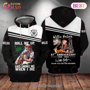 67th Anniversary 1956 – 2023 Willie Nelson Guitar Weed Roll Me Up And Smoke Me When I Die 3D Shirts