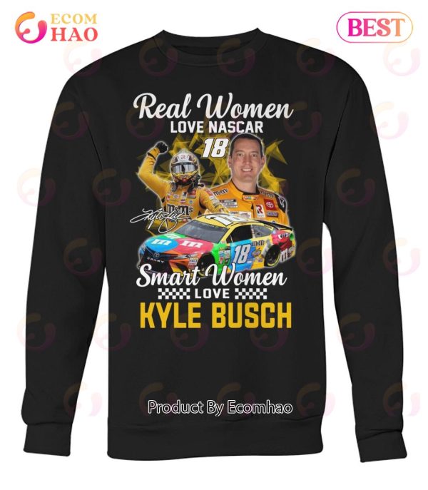 Real Women Love Nascar 18 Smart Women Love Kyle Busch T-Shirt