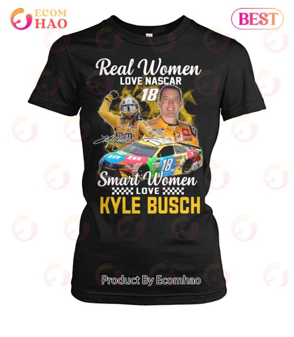 Real Women Love Nascar 18 Smart Women Love Kyle Busch T-Shirt