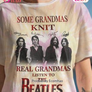 Some Grandmas Knit Real Grandmas Listen To The Beatles T-Shirt