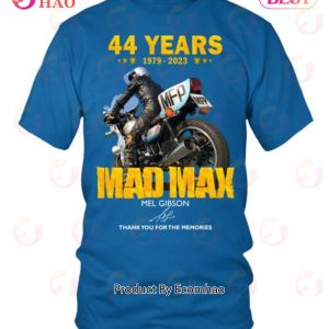 44 Years 1979 – 2023 Mad Max Mel Gibson Thank You For The Memories T-Shirt