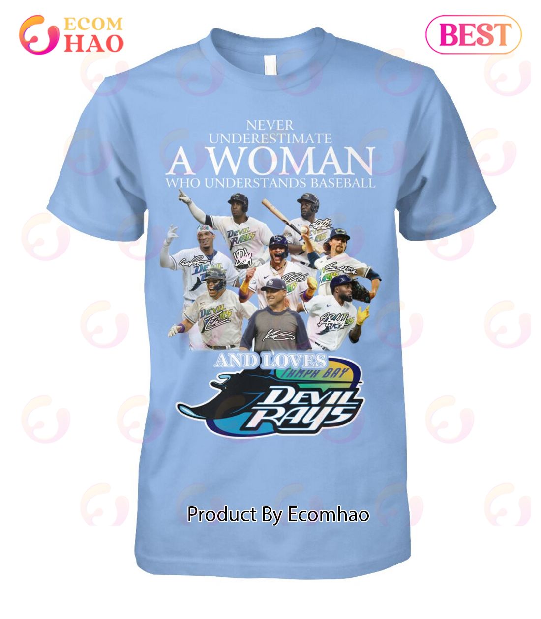 Never Underestimate A Woman Who Understands Baseball And Loves Tampa Bay Devil Rays T-Shirt