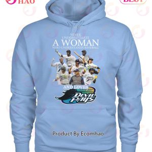 Never Underestimate A Woman Who Understands Baseball And Loves Tampa Bay Devil Rays T-Shirt