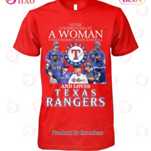 Never Underestimate A Woman Who Understands Baseball And Loves Texas Rangers T-Shirt