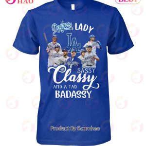 Dodgers Lady Sassy Classy And A Tad Badassy T-Shirt