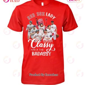 Red Sox Lady Sassy Classy And A Tad Badassy T-Shirt
