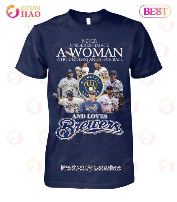 Never Underestimate A Woman Who Understands Baseball And Love Brewers T-Shirt