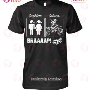 Problem – Solved Braaaap! Unisex T-Shirt