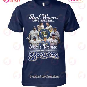 Real Women Love Baseball Smart Women Love The Brewers T-Shirt