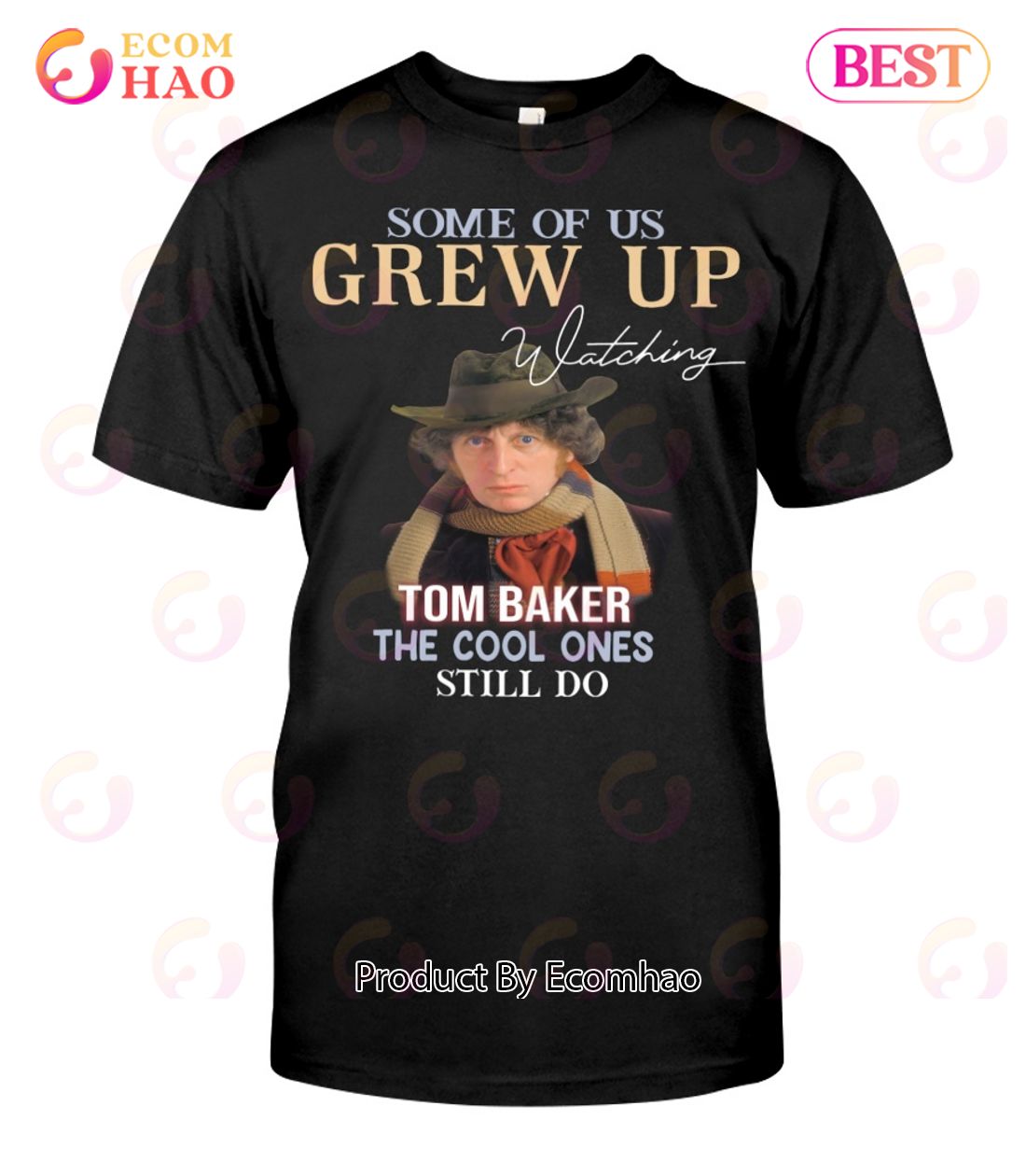 Some Of Us Grew Up Tom Baker The Cool Ones Still Do T-Shirt