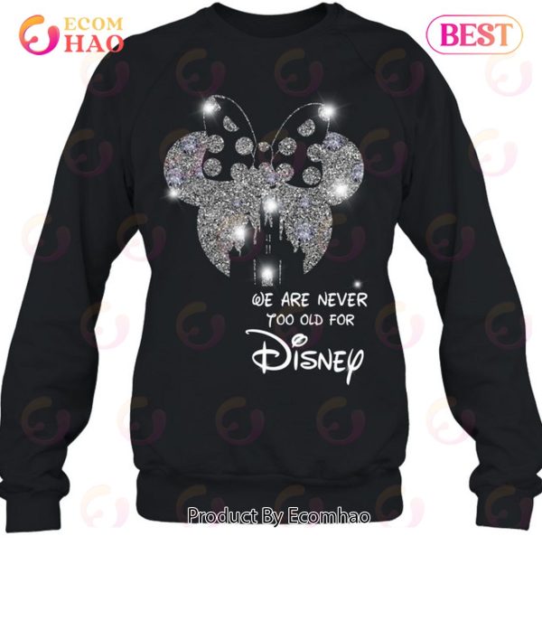 We Are Never To Old For Disney T-Shirt