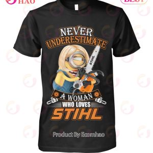 Never Underestimate A Woman Who Loves STIHL T-Shirt